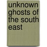 Unknown Ghosts Of The South East door Peter Green