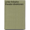 Unter Fnfzehn Theater-Direktoren by Friedrich Kaiser