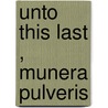 Unto This Last , Munera Pulveris door Lld John Ruskin