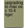 Upgrading To Mac Os X 10.4 Tiger door Tom Negrino