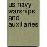Us Navy Warships And Auxiliaries by Steve Bush