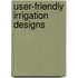 User-Friendly Irrigation Designs
