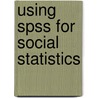 Using Spss For Social Statistics door William E. Wagner