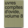 Uvres Compltes D'Ovide, Volume 8 door Charles Louis Panckoucke