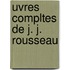 Uvres Compltes de J. J. Rousseau