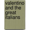Valentino And The Great Italians door Anthony Valerio