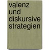 Valenz und diskursive Strategien by Paul Danler