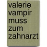 Valerie Vampir muss zum Zahnarzt door Gabriele Rittig