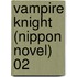 Vampire Knight (Nippon Novel) 02