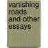 Vanishing Roads And Other Essays