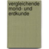 Vergleichende Mond- Und Erdkunde door Siegmund G�Nther