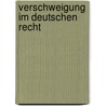 Verschweigung Im Deutschen Recht door Walter Immerwahr