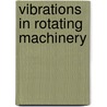 Vibrations In Rotating Machinery door Institution of Mechanical Engineers
