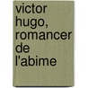 Victor Hugo, Romancer de L'Abime door Onbekend