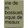 Vie de M. Bossuet, Vque de Meaux door Burigny