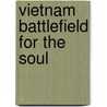Vietnam Battlefield for the Soul door Rick C. Bartholomew