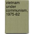 Vietnam Under Communism, 1975-82