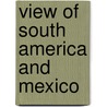 View of South America and Mexico door John Milton Niles