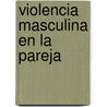 Violencia Masculina en la Pareja door Monica Liliana Dohmen