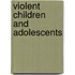 Violent Children and Adolescents