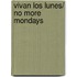 Vivan los lunes/ No More Mondays