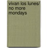 Vivan los lunes/ No More Mondays door Dan Miller