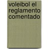 Voleibol El Reglamento Comentado by Roberto Garcia