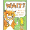 Wait! I Want To Tell You A Story door Tom Willans