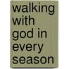 Walking With God In Every Season by Pete De Lacy