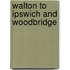 Walton To Ipswich And Woodbridge