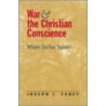 War And The Christian Conscience door Joseph J. Fahey