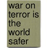 War On Terror Is The World Safer door Gary Barr