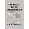 War Stories for My Grandchildren door H. F. Jansen Estrup