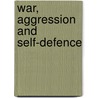 War, Aggression and Self-Defence door Yoram Dinstein