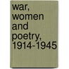 War, Women And Poetry, 1914-1945 door Joan Montgomery Byles