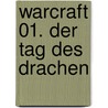 WarCraft 01. Der Tag des Drachen by Richard A. Knaak