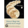 Warum fliegt der Mond nicht weg? door Werner Kessel