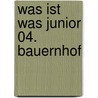 Was ist was Junior 04. Bauernhof by Unknown