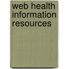 Web Health Information Resources door Eugene A. DeFelice