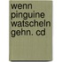 Wenn Pinguine Watscheln Gehn. Cd