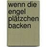 Wenn die Engel Plätzchen backen by Kirsten Adler