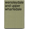 Wensleydale And Upper Wharfedale door Onbekend