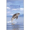 Whales And Dolphins Of The World by Mark Simmonds