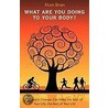 What Are You Doing To Your Body? door Alon Biran