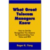 What Great Telecom Managers Know door Roger K. Yang