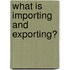 What Is Importing and Exporting?