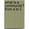 What is a Community? from A to Z door Bobbie Kalman