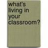 What's Living in Your Classroom? door Andrew Solway