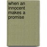 When An Innocent Makes A Promise door H.M. Magnuson