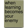 When Learning Becomes Your Enemy door Clive Erricker